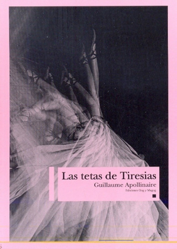 Las Tetas De Tiresias (ediciones Gog Y Magog) - Guillaume Ap