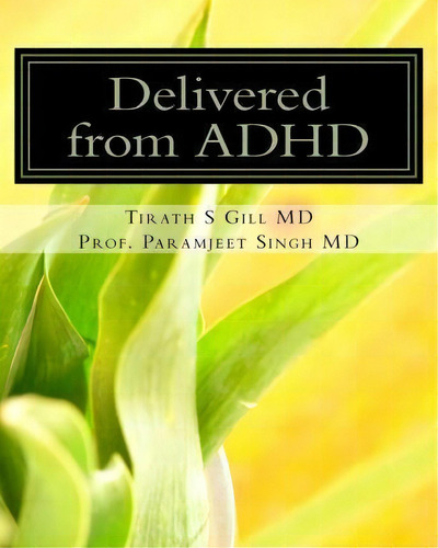Delivered From Adhd, De T S Gill Md. Editorial Createspace Independent Publishing Platform, Tapa Blanda En Inglés