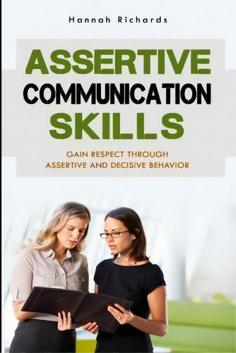 Assertive Communication Skills, De Hannah Richards. Editorial Createspace Independent Publishing Platform, Tapa Blanda En Inglés