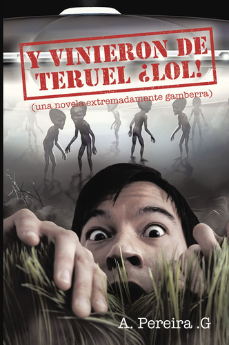 Y Vinieron De Teruel ¡lol!, De Pereira G. , A..., Vol. 1.0. Editorial Caligrama, Tapa Blanda, Edición 1.0 En Español, 2016