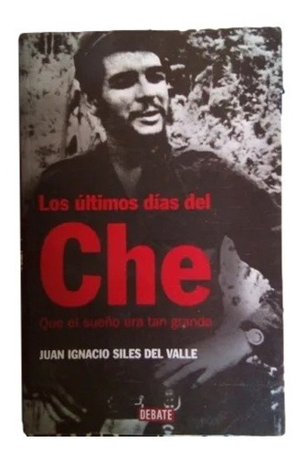 Los Últimos Días Del Che Juan Siles X3