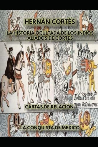 Cartas De Relacion. Hernan Cortes Cartas Enviadas.., De González Fernández, Robe. Editorial Independently Published En Español