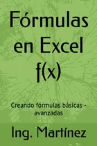 Comprar Fórmulas En Excel F(x): Creando Fórmulas Básicas - Avanzadas