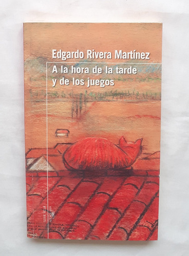 A La Hora De La Tarde Y De Los Juegos Edgardo Rivera Martine