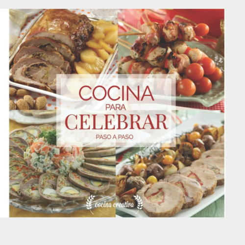 Libro: Cocina Para Celebrar: Paso A Paso (cocina Y Pasteleri