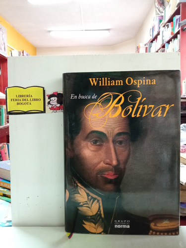 En Busca De Bolívar - William Ospina - Norma - Bolívar 