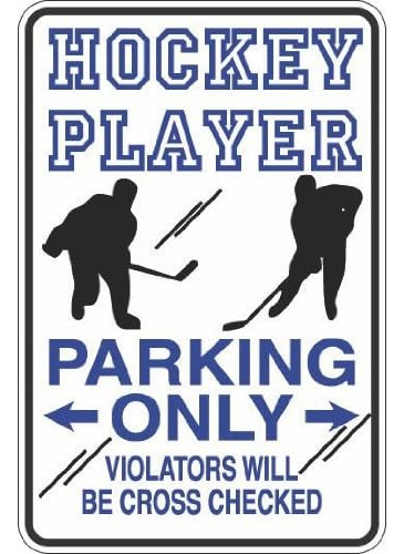 Hockey Player Parking Only Cross Checked 8  X 12  Metal...