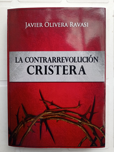 Javier Olivera Ravasi La Contrarevolución Cristera 
