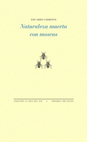 Naturaleza Muerta Con Moscas, De Chirinos, Eduardo. Editorial Pre-textos En Español