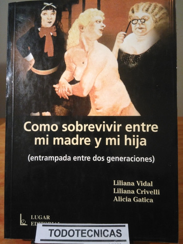 Como Sobrevivir Entre Mi Madre Y Mi Hija - Vidal Otros  -LG-