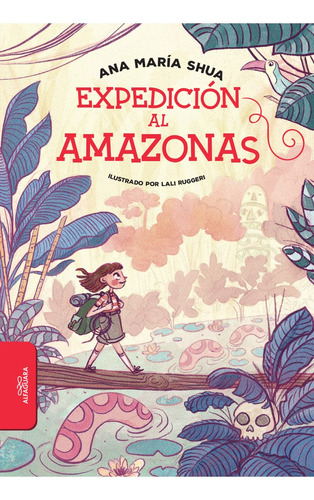 Expedición Al Amazonas - Ana María Shua