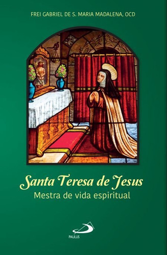 Santa Teresa De Jesus - Mestra De Vida Espiritual, De Gabriel De S. Maria Madalena. Em Português