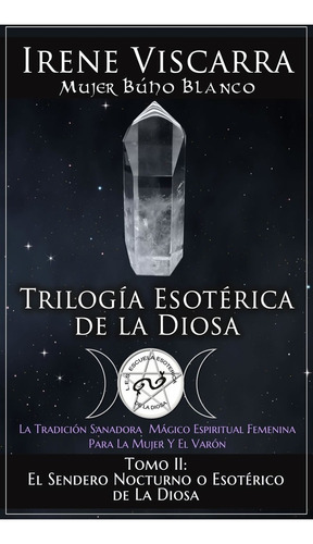 El Sendero Nocturno Trilogía Esotérica De La Diosa- Indómita