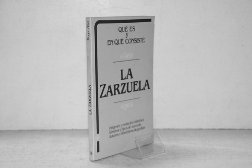 Roger Alier - La Zarzuela Que Es Y En Que Consiste - Daimon