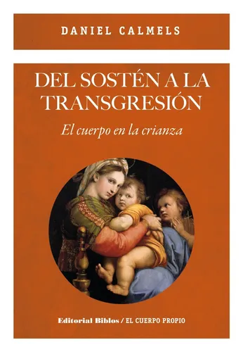 Del Sostén A La Transgresión. El Cuerpo En La Crianza