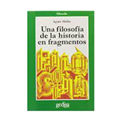 Libro Una Filosofia De La Historia En Fragmentos - Heller