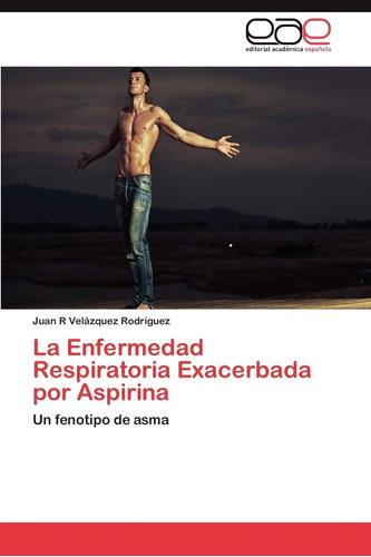 Libro: La Enfermedad Respiratoria Exacerbada Por Aspirina: U