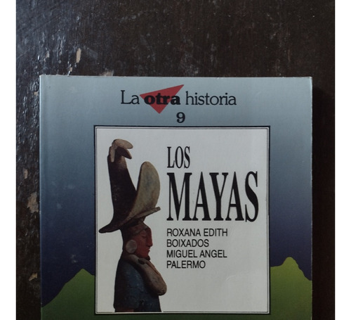 Los Mayas De Miguel Ángel Palermo Y Roxana Edith Boixados