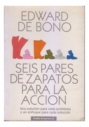 Seis Pares De Zapatos Para La Accion. Edward De Bono. Centro