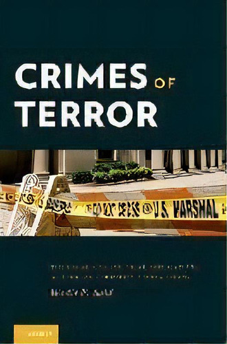 Crimes Of Terror : The Legal And Political Implications Of Federal Terrorism Prosecutions, De Wadie E. Said. Editorial Oxford University Press Inc, Tapa Blanda En Inglés