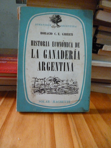 Historia Econòmica De Ganaderìa Argentina, Horacio Giberti