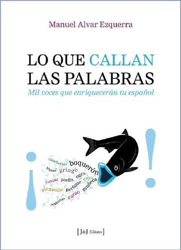 Lo Que Callan Las Palabras, De Alvar Ezquerra, Manuel. Editorial Jdej Editores, Tapa Blanda En Español