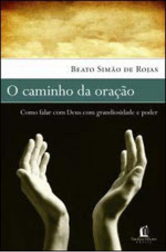 O Caminho Da Oração, De Rojas, Beato Simão De. Editora Thomas Nelson Brasil, Capa Mole, Edição 1ª Edição - 2008