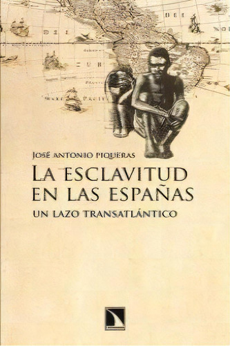 La Esclavitud En Las Espaãâ±as, De Piqueras, José Antonio. Editorial Los Libros De La Catarata En Español