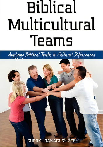 Biblical Multicultural Teams, De Sheryl Takagi Silzer. Editorial William Carey Library Publishers, Tapa Blanda En Inglés