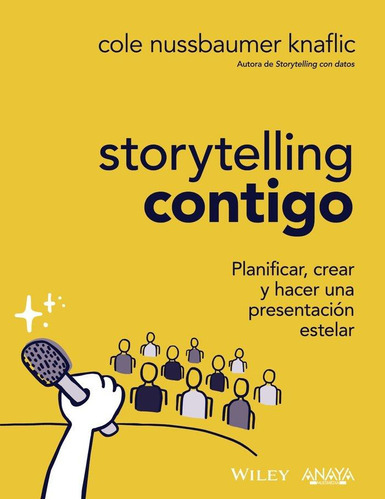 Storytelling Contigo Planificar Crear Y Hacer Una Presenta, De Nussbaumer Knaflic, Cole. Editorial Anaya Multimedia, Tapa Blanda En Español