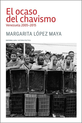 El Ocaso Del Chavismo. Margarita López Maya. Nuevo
