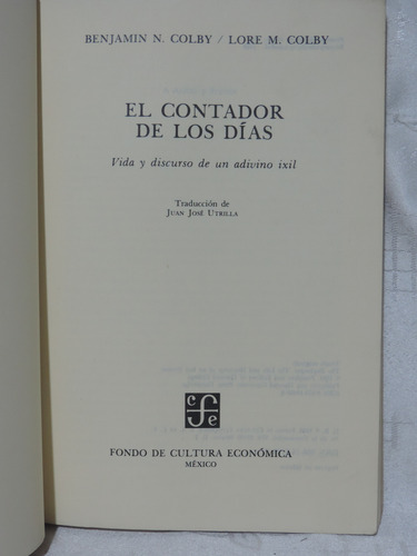 El Contador De Los Días: Vida Y Discurso De Un Adivino Ixil (Usado)