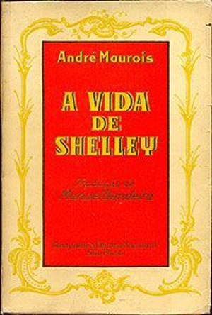 Livro - A Vida De Shelley - André Maurois , Manuel Bandeira