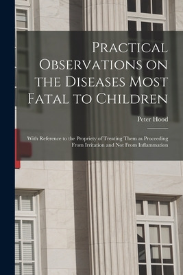 Libro Practical Observations On The Diseases Most Fatal T...