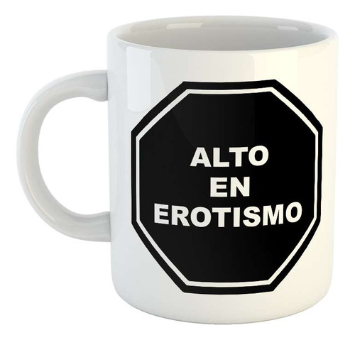 Taza Ceramica Alto En Erotismo Ministerio De Salud