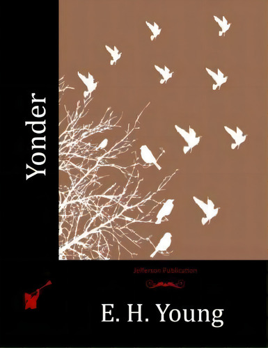 Yonder, De E H Young. Editorial Createspace Independent Publishing Platform, Tapa Blanda En Inglés