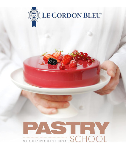 Libro: Le Cordon Bleu Pastry School: 101 Step-by-step Recipe