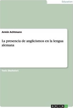 Libro La Presencia De Anglicismos En La Lengua Alemana - ...