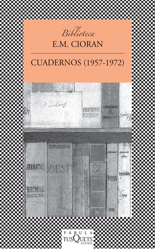 Cuadernos: 1957-1972, de Cioran, Emil. Serie Fábula Editorial Tusquets México, tapa blanda en español, 2014