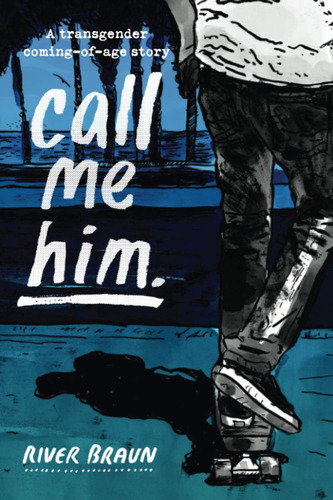 Libro:  Call Me Him.: A Transgender Coming-of-age Story