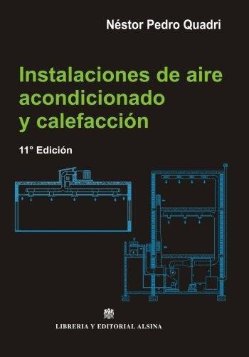 Instalaciones De Aire Acondicionado Y Calefaccion   8 Ed, De Néstor Pedro Quadri. Editorial Alsina, Tapa Blanda En Español