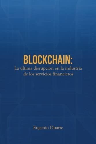 Libro: Blockchain: La Última Disrupción En La Industria De