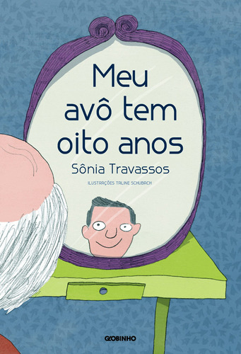 Meu avô tem oito anos, de Travassos, Sônia. Editora Globo S/A, capa mole em português, 2012