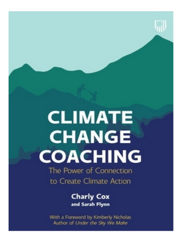 Climate Change Coaching: The Power Of Connection To Cr. Eb03