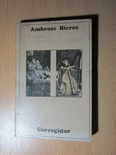 El Monje Y La Hija Del Verdugo - Ambrose Bierce - Corregidor