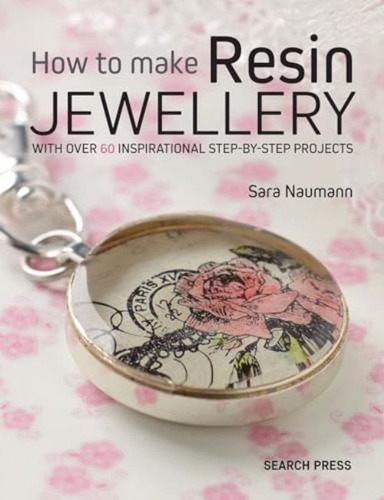 Libro: How To Make Resin Jewellery: With Over 50 Inspiration