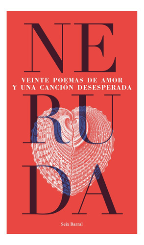 Veinte Poemas De Amor Y Una Canción Desesperada , De Neruda, Pablo. Editorial Seix Barral, Tapa Blanda En Español, 2017