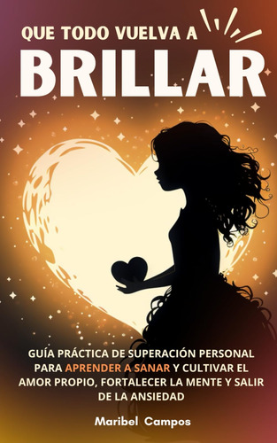 Libro: Que Todo Vuelva A Brillar: Guía Práctica De Superació