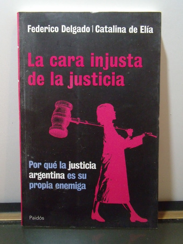 Adp La Cara Injusta De La Justicia Delgado De Elia / Paidos