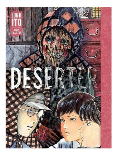 Deserter: Junji Ito Story Collection - Junji Ito (hard. Ew01